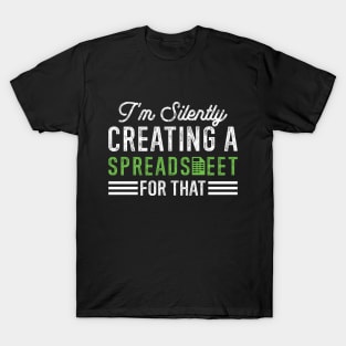 I'm Silently Creating A Spreadsheet For That T-Shirt